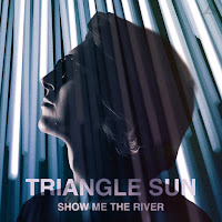 Triangle Sun - Show Me The River загрузить