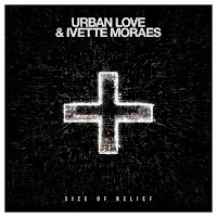 Urban Love - Size Of Relief Ft Ivette Moraes загрузить