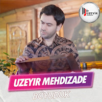 Uzeyir Mehdizade - Boyuduk загрузить