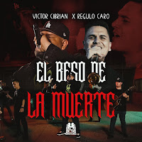 Victor Cibrian - El Beso De La Muerte Ft Regulo Caro загрузить