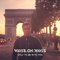 Waves_On_Waves - Only To Be With You загрузить