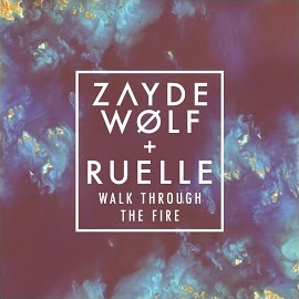 Zayde Wølf - Walk Through The Fire Ft Ruelle загрузить